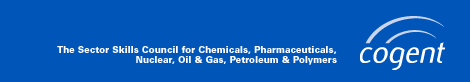 Cogent - The Sector Skills Council for Chemicals and Pharmaceuticals, Nuclear, Oil and Gas, Petroleum and Polymers