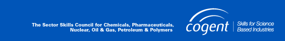 Cogent - The Sector Skills Council for Chemicals and Pharmaceuticals, Nuclear, Oil and Gas, Petroleum and Polymers