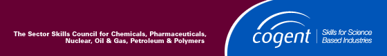 Cogent - The Sector Skills Council for Chemicals, Pharmaceuticals, Nuclear, Oil and Gas, Petroleum and Polymers